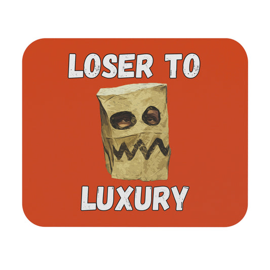 Loser to Luxury Mouse Pad